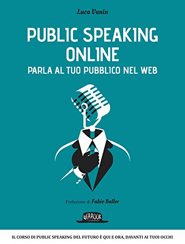 Public Speaking Online Parla al tuo pubblico nel Web